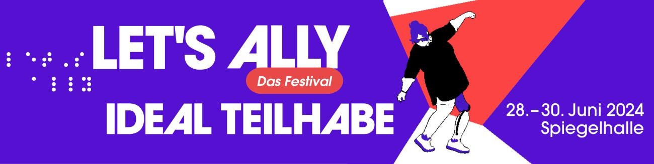 LET‘S ALLY Ideal Teilhabe, das Festival LET‘S ALLY Ideal Teilhabe, das Festival